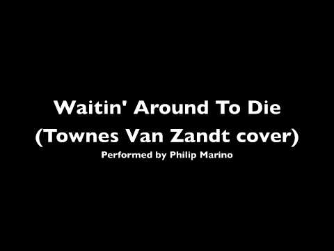 Song: 'Waiting 'Round To Die' (Townes Van Zandt cover)