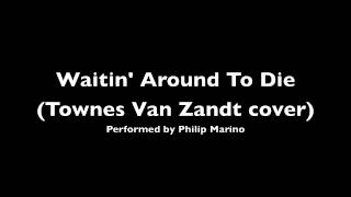 Song: 'Waiting 'Round To Die' (Townes Van Zandt cover)