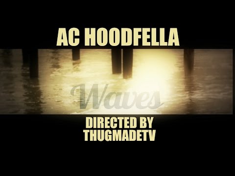 AC Hoodfella "Waves" Music Video by @ThugMadeTv