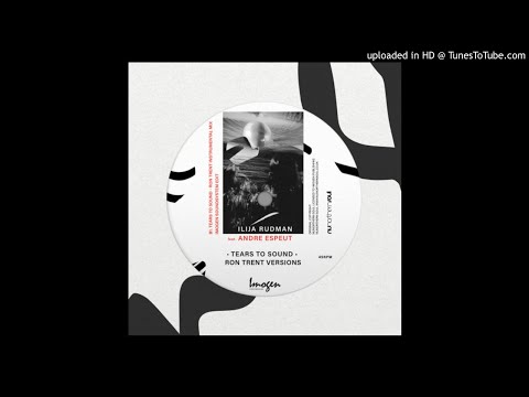 Ilija Rudman Ft. Andre Espeut - Tears To Sound (Ron Trent Instrumental Mix) [Imogen Soundsystem Edit