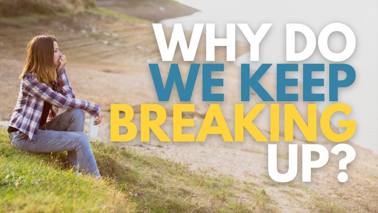 What does it mean when you keep breaking up and getting back together