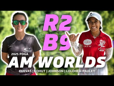 2025 PDGA Amateur World Championships | R2B9 | Cuevas, Kohut, Johnson, Lolohea-Pauley | FA1