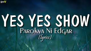 Yes Yes Show (lyrics) - Parokya Ni Edgar