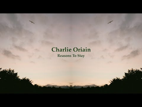 Charlie Oriain - Reasons To Stay (Official Lyric Video)