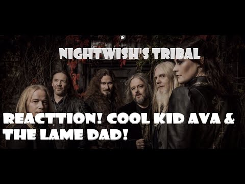 The Cool Kid Ava and The Lame Dad React to Nightwish - Tribal (Unofficial Extended Version)!