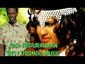 Best Oromoo Music Ibsa Abdurahman Kush