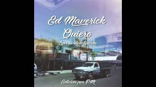 quiero - ed maverick (version feliz)