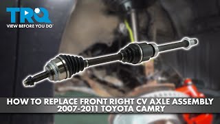 How to Replace Front Right CV Axle Assembly 2007-2011 Toyota Camry