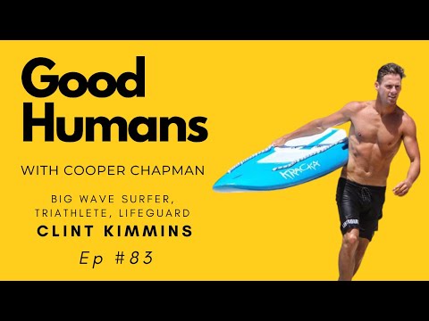 Good Humans Podcast Episode 83 - Clint Kimmins - Big Wave Surfer, Triathlete, Lifeguard