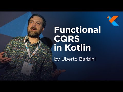 KotlinConf 2018 - Functional CQRS in Kotlin by Uberto Barbini