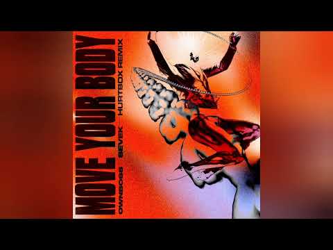 Öwnboss & Sevek - Move Your Body (HURTBOX Remix) (Video Release)