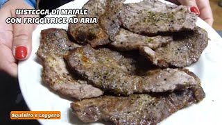 BISTECCA DI MAIALE CON FRIGGITRICE AD ARIA, dorata ma non secca e gustosissima!!!!