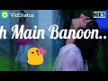 Milne Ko Tujhse NewSong Nice Verynice Status Beautiful Good ArijitSingh NahaKakkar