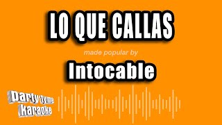 Intocable - Lo Que Callas (Versión Karaoke)
