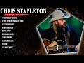 Chris Stapleton Greatest Hits Top 10 Best Songs To Listen In 2024