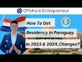 How To Get Residency In Paraguay In 2023 & 2024 With The New Changes.