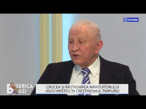 Biserica Azi. Crucea și răstignirea Mântuitorului Iisus Hristos în creștinismul timpuriu(15 03 2017)