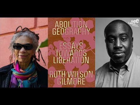 Ruth Wilson Gilmore | Abolition Geography: Essays Towards Liberation