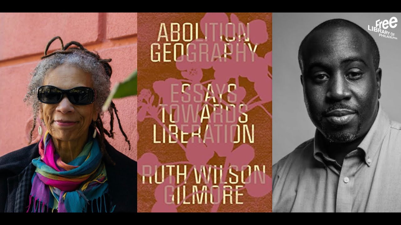 Ruth Wilson Gilmore | Abolition Geography: Essays Towards Liberation
