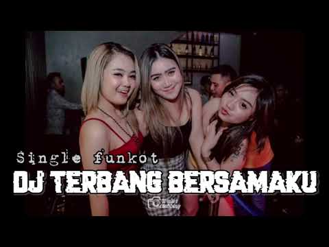 Dj terbang bersamaku - Kangen band - Single funkot paling enak sedunia