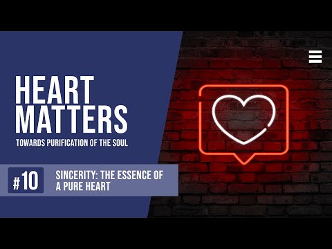 Sincerity: The Essence of A Pure Heart - Heart Matters: EP 10 - Shaykh Dr. Yasir Qadhi — Yasir Qadhi