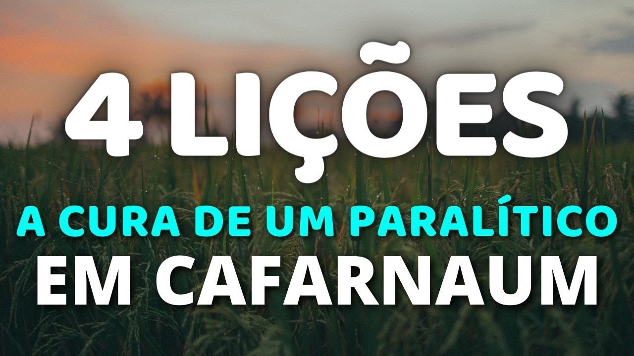 4 LIÇÕES A CURA DE UM PARALÍTICO EM CAFARNAUM MENSAGEM QUE EDIFICA