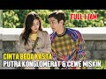 FULL PUTRA KONGLOMERAT JATUH CINTA DENGAN GADIS MISKIN