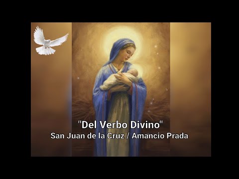 "Del Verbo Divino" - San Juan de la Cruz / Amancio Prada