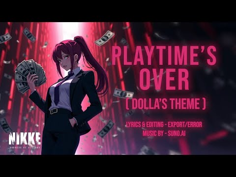 "PLAYTIME'S OVER" [Dolla's Theme] - Goddess of Victory: Nikke | Fan Song