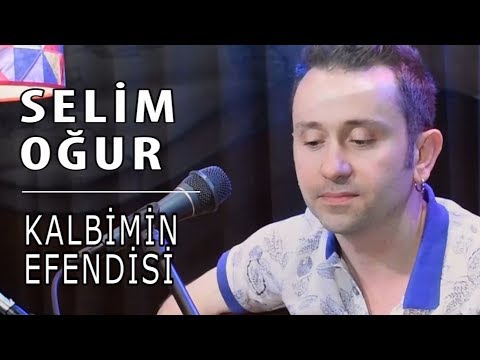 Selim Oğur - Kalbimin Efendisi