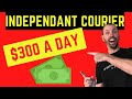 How To Make $300 A Day As An Independent Courier! 🔥