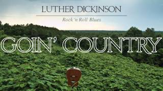 Luther Dickinson - Goin' Country [Audio Stream]