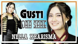Nella Kharisma - Gusti Ora Sare [OFFICIAL]