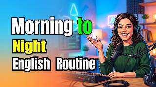 Morning to Night routine in English Conversation Practice | Think in English |  English For Beginner
