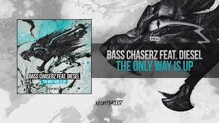 Bass Chaserz feat. Diesel - The Only Way Is Up