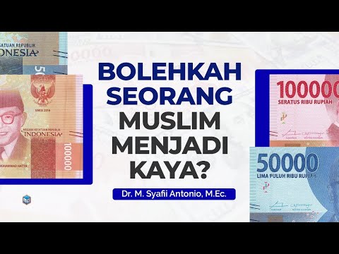 Bolehkah Muslim Menjadi Kaya, Sekaya-Kayanya?? - Dr. M. Syafii Antonio, M.Ec.
