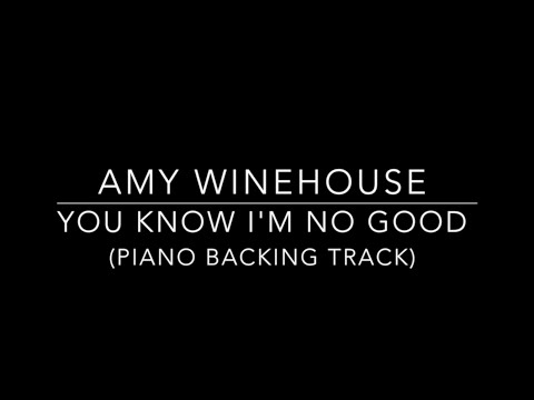 You Know I&#39;m No Good | Amy Winehouse Piano Karaoke Backing Track