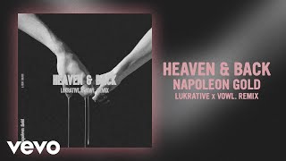 Napoleon Gold - Napoleon Gold - Heaven & Back (Lukrative X Vowl. Remix) [Official Audio]
