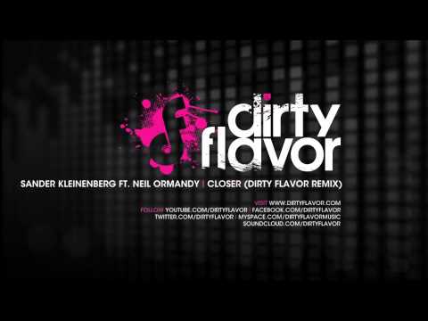 Sander Kleinenberg ft. Neil Ormandy - Closer (Dirty Flavor Remix)