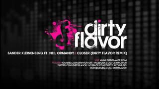 Sander Kleinenberg ft. Neil Ormandy - Closer (Dirty Flavor Remix)