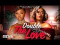 DOUBLE THE LOVE Nigerian Movies 2025 Latest Full Movies