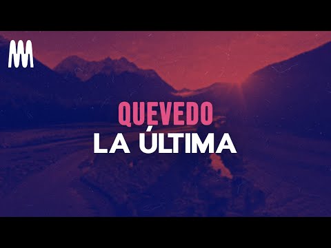 Quevedo - LA ÚLTIMA (Letra/Lyrics)