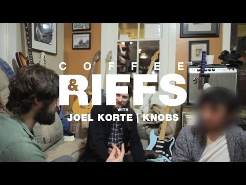 Coffee and Riffs, Part Sixty Four (Joel Korte, Knobs)