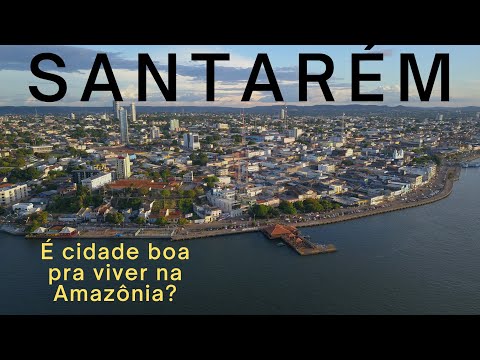 Living in Santarém: it is a good city to live in the Amazon