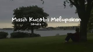 Download lagu Masih Kucoba Melupakan - Sonara | Lagu Galau Menemani Malam Sepi mp3 Download lagu Masih Kucoba Melupakan - Sonara | Lagu Galau Menemani Malam Sepi mp3