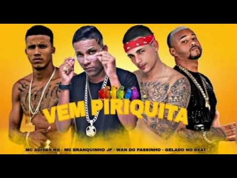 MC BRANQUINHO JP, MC ADIDAS NG, WAN DO PASSINHO, GELADO NO BEAT - VEM PIRIQUITA - REMIX BREGA FUNK