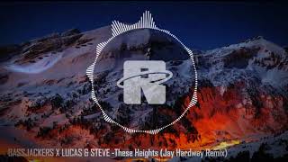 Bassjackers X Lucas & Steve - These Heights (Ft Caroline Pennell) [Jay Hardway Remix] video
