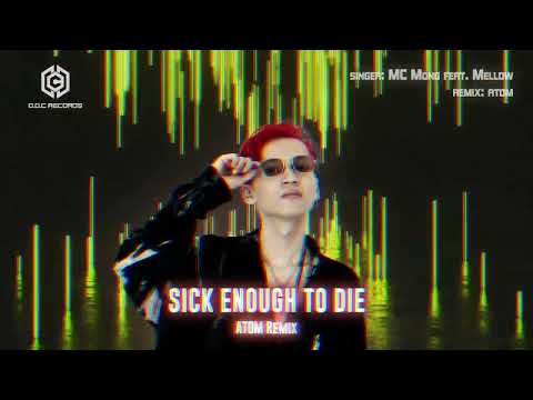 Sick Enough To Die (ATOM Remix) - MC Mong feat. Mellow