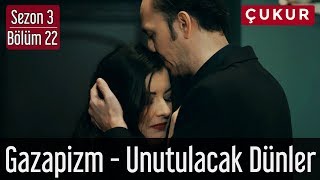 Çukur 3.Sezon 22.Bölüm - Gazapizm - Unutulacak Dünler