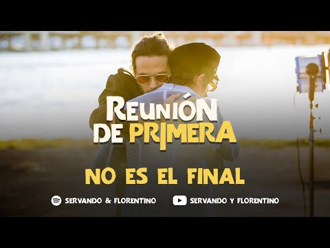 SERVANDO Y FLORENTINO - No Es El Final